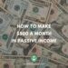 5 Methods To Make $500 Each Month in Passive Earnings