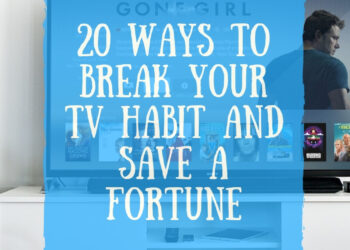 20 Methods To Break Your TV Behavior and Save A Fortune