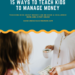 Tips on how to Educate Youngsters About Cash Administration: An Age-By-Age Information